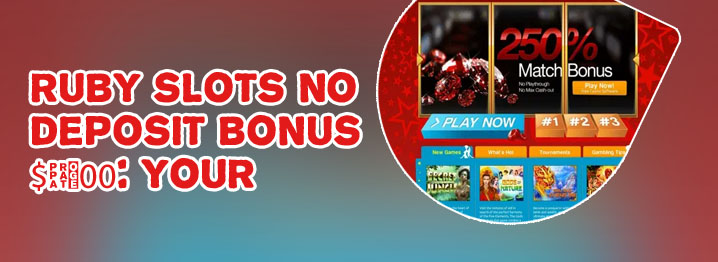 Ruby slots casino $300 no deposit bonus codes